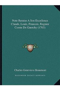Note Remise A Son Excellence Claude, Louis, Francois, Regnier Comte De Guerchy (1763)