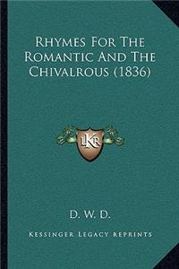 Rhymes For The Romantic And The Chivalrous (1836)