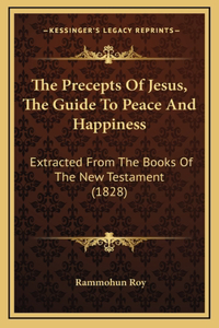 Precepts Of Jesus, The Guide To Peace And Happiness