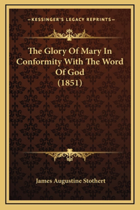The Glory Of Mary In Conformity With The Word Of God (1851)