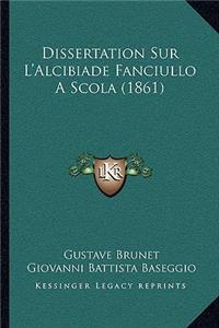 Dissertation Sur L'Alcibiade Fanciullo A Scola (1861)