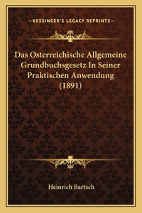 Das Osterreichische Allgemeine Grundbuchsgesetz In Seiner Praktischen Anwendung (1891)
