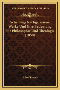 Schellings Nachgelassene Werke Und Ihre Bedeutung Fur Philosophie Und Theologie (1858)
