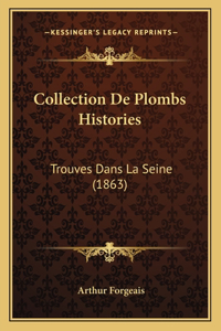 Collection De Plombs Histories: Trouves Dans La Seine (1863)