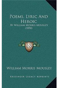 Poems, Lyric And Heroic