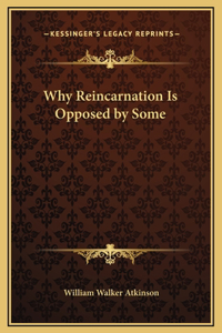 Why Reincarnation Is Opposed by Some