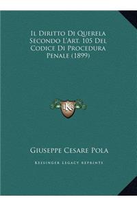 Il Diritto Di Querela Secondo L'Art. 105 Del Codice Di Procedura Penale (1899)