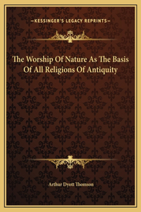 The Worship Of Nature As The Basis Of All Religions Of Antiquity