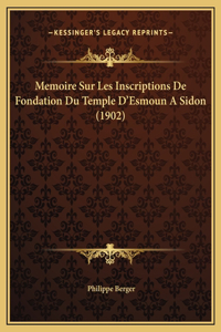 Memoire Sur Les Inscriptions De Fondation Du Temple D'Esmoun A Sidon (1902)