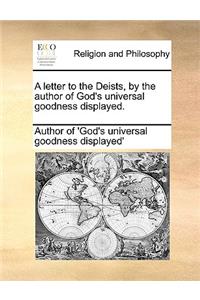 A Letter to the Deists, by the Author of God's Universal Goodness Displayed.