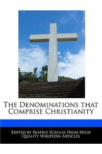 The Denominations That Comprise Christianity