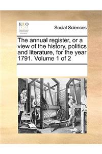 The annual register, or a view of the history, politics and literature, for the year 1791. Volume 1 of 2