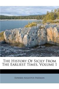 The History of Sicily from the Earliest Times, Volume 1