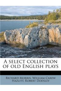 A Select Collection of Old English Plays