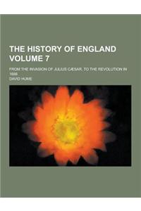 The History of England; From the Invasion of Julius Caesar, to the Revolution in 1688 Volume 7