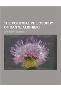 The Political Philosophy of Dante Alighieri
