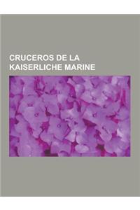 Cruceros de La Kaiserliche Marine: SMS Von Der Tann, SMS Blucher, SMS Dresden, SMS Roon, SMS Goeben, SMS Furst Bismarck, SMS Moltke, SMS Emden, SMS Se