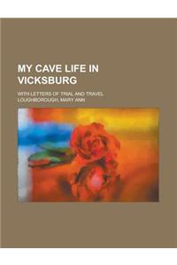 My Cave Life in Vicksburg; With Letters of Trial and Travel