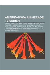 Amerikanska Animerade TV-Serier: Knasen, Simpsons, Duck Tales, Teenage Mutant Ninja Turtles, James Bond Junior, Family Guy, Phineas & Ferb