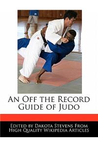 An Off the Record Guide of Judo