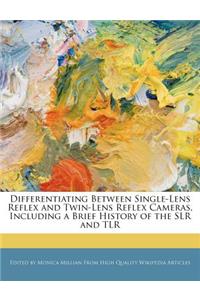 Differentiating Between Single-Lens Reflex and Twin-Lens Reflex Cameras, Including a Brief History of the Slr and Tlr