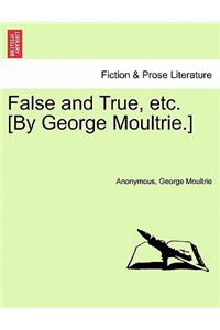 False and True, Etc. [By George Moultrie.]
