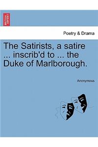 The Satirists, a Satire ... Inscrib'd to ... the Duke of Marlborough.