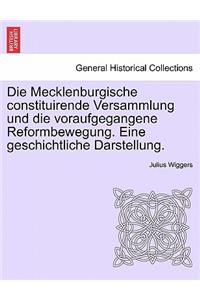 Die Mecklenburgische Constituirende Versammlung Und Die Voraufgegangene Reformbewegung. Eine Geschichtliche Darstellung.