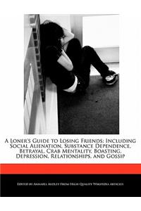 A Loner's Guide to Losing Friends