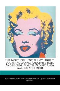 An Unauthorized Guide to the Most Influential Gay Figures, Vol. 6, Including Radclyffe Hall, Andre Gide, Marcel Proust, Andy Warhol and More