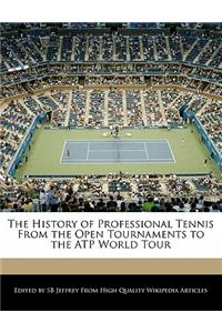 The History of Professional Tennis from the Open Tournaments to the Atp World Tour
