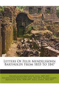 Letters Of Felix Mendelssohn Bartholdy From 1833 To 1847