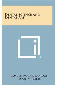 Dental Science and Dental Art