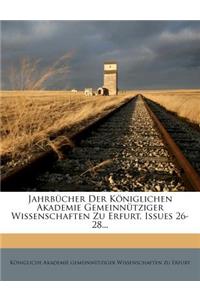 Jahrbucher Der Koniglichen Akademie Gemeinnutziger Wissenschaften Zu Erfurt, Issues 26-28...