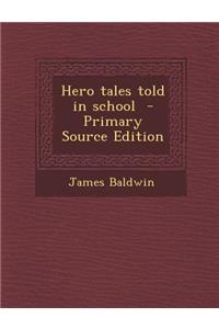 Hero Tales Told in School