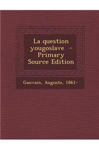 La Question Yougoslave