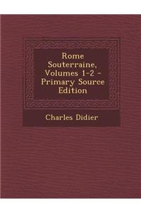 Rome Souterraine, Volumes 1-2