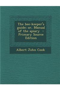 The Bee-Keeper's Guide; Or, Manual of the Apiary