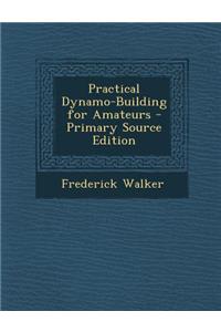 Practical Dynamo-Building for Amateurs