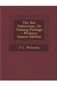 The Sea-Fisherman, or Fishing Pilotage