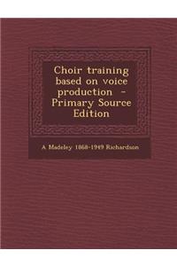 Choir Training Based on Voice Production