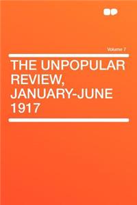 The Unpopular Review, January-June 1917 Volume 7