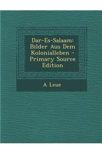 Dar-Es-Salaam: Bilder Aus Dem Kolonialleben - Primary Source Edition