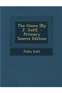 The Omen [By J. Galt]. - Primary Source Edition
