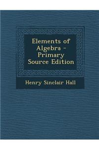 Elements of Algebra - Primary Source Edition