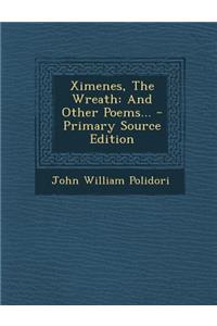 Ximenes, the Wreath: And Other Poems...