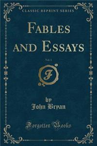 Fables and Essays, Vol. 1 (Classic Reprint)