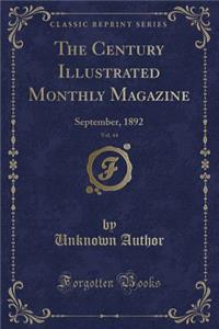 The Century Illustrated Monthly Magazine, Vol. 44: September, 1892 (Classic Reprint)