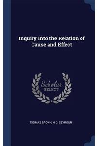 Inquiry Into the Relation of Cause and Effect