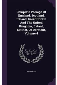 Complete Peerage Of England, Scotland, Ireland, Great Britain And The United Kingdom, Extant, Extinct, Or Dormant, Volume 4